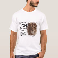 Lonely Lion is Better Than Famous Sheep- The Quote