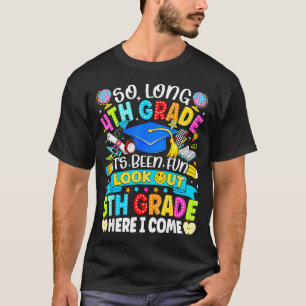 Long 4th grade been fun look out 5th grade kids T-Shirt