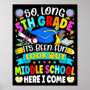 Long 5th grade been fun look out middle school poster