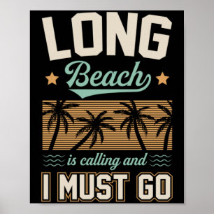 Long Beach is Calling and Must Go California Poster