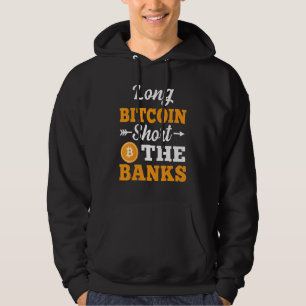 Long Bitcoin Short The Banks Crypto Meem Men Wome Hoodie