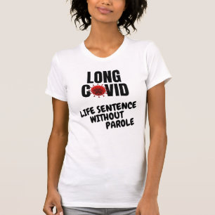LONG COVID - Life Sentence Without Parole T-Shirt