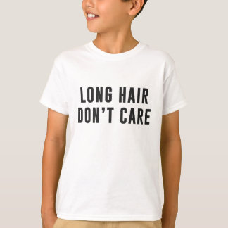 Long hair.. Don't care T-Shirt