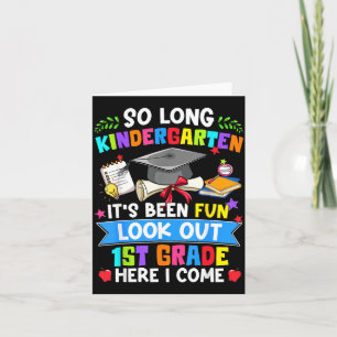 Long Kindergarten Look Out 1st Grade Here Come Card