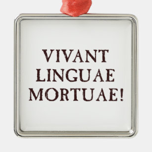 Long Live Dead Languages - Latin Metal Ornament