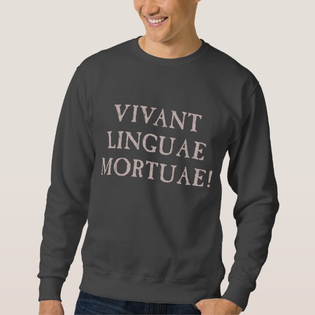 Long Live Dead Languages - Latin Sweatshirt (Front)