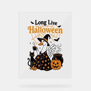 Long Live Halloween Goose Witch Acrylic Sign