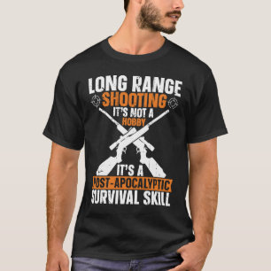 Long Range Shooting A Post Apocalyptic Survival Sk T-Shirt