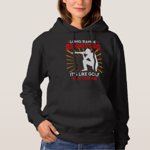Long Range Shooting Is Like Golf Sports Shooter 1 Hoodie