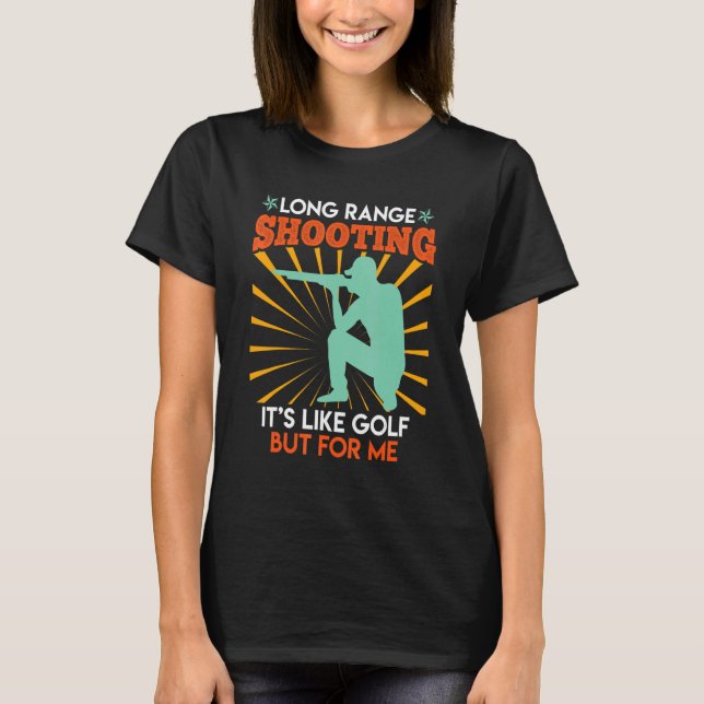 Long Range Shooting Is Like Golf Sports Shooter T-Shirt (Front)