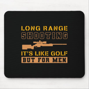 Long Range Shooting It's Like Golf But For Men 1 Mouse Pad