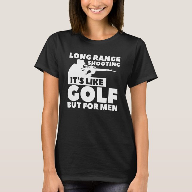 Long Range Shooting It's Like Golf But For Men T-Shirt (Front)