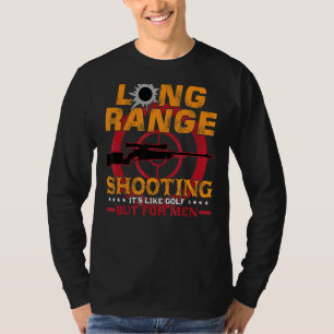 Long Ranges Shooting It's Like Golf But For Men S T-Shirt