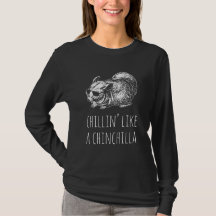 Long Sleeve T-shirt: "Chillin’ Like a Chinchilla"