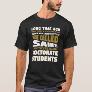 Long Time Ago Sleep Doctorate Students Doctoral St T-Shirt