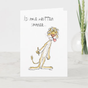 Long time, in the write! Apology Lion Card