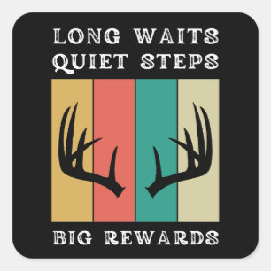 Long Waits Quiet Steps Big Rewards   Deer Hunting Square Sticker
