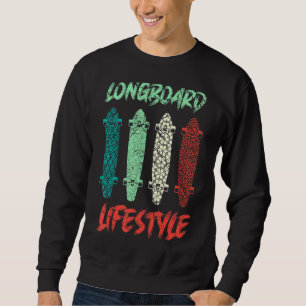Longboard Lifestyle Skateboarder Saying Skater Sweatshirt