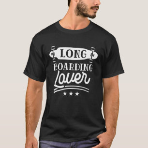 Longboarding Skating Skater Longboarder Longboard T-Shirt