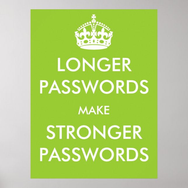 Longer Passwords Make Stronger Passwords Poster (Front)