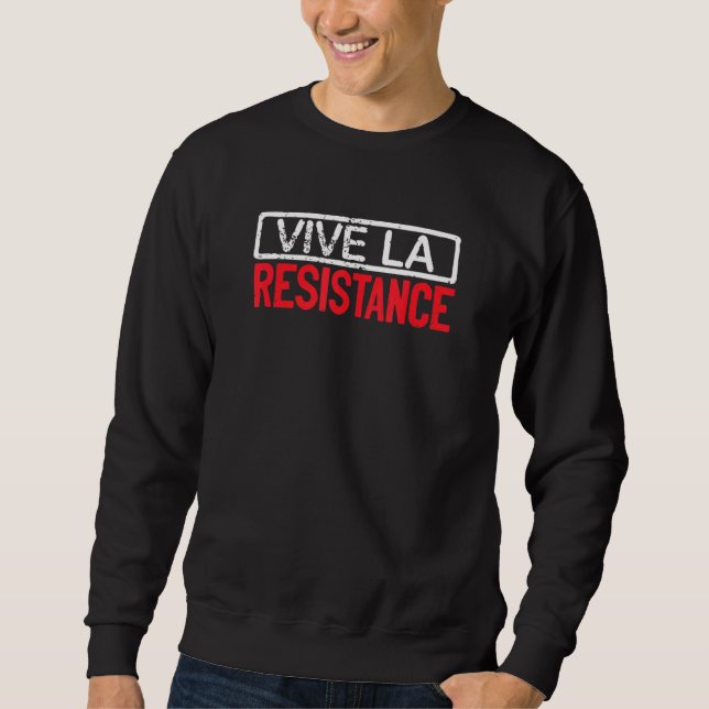 Longshankstees Vive La Resistance Long Live The Re Sweatshirt (Front)