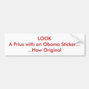 LOOK A Prius with an Oboma Sticker......How Ori... Bumper Sticker