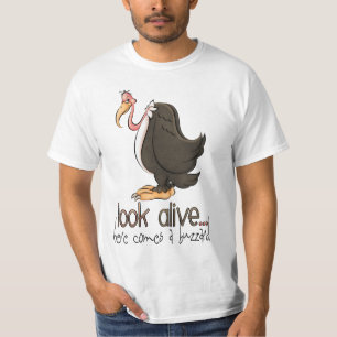 Look Alive Here Comes a Buzzrd t-shirt