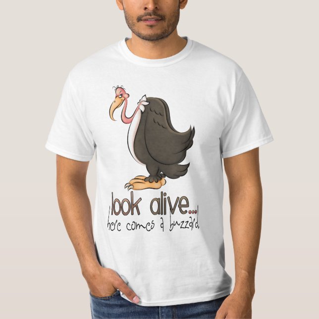 Look Alive Here Comes a Buzzrd t-shirt (Front)