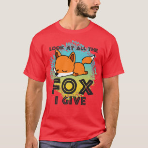 Look At All The Fo I Give, Animal Lover For Men Wo T-Shirt