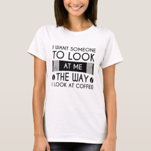 Look At Coffee T-Shirt