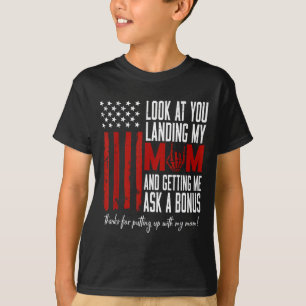 Look At Landing Mom And Getting As A Bonus Stepdad T-Shirt