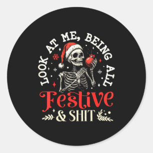 Look At Me Being All Festive And Christmas Skeleto Classic Round Sticker