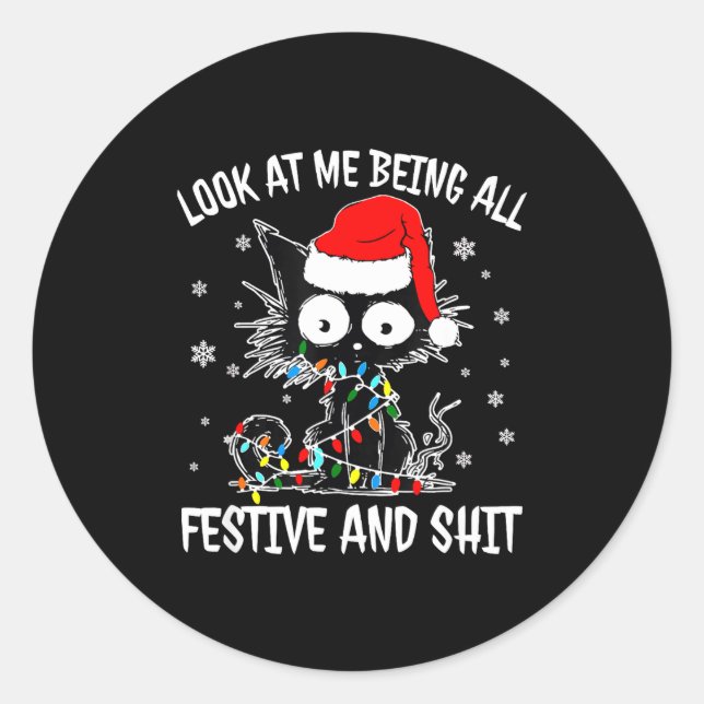 Look At Me Being All Festive And Funny Christmas C Classic Round Sticker (Front)