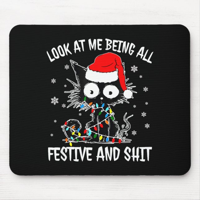 Look At Me Being All Festive And Funny Christmas C Mouse Pad (Front)