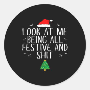 Look At Me Being All Festive And Funny Christmas  Classic Round Sticker