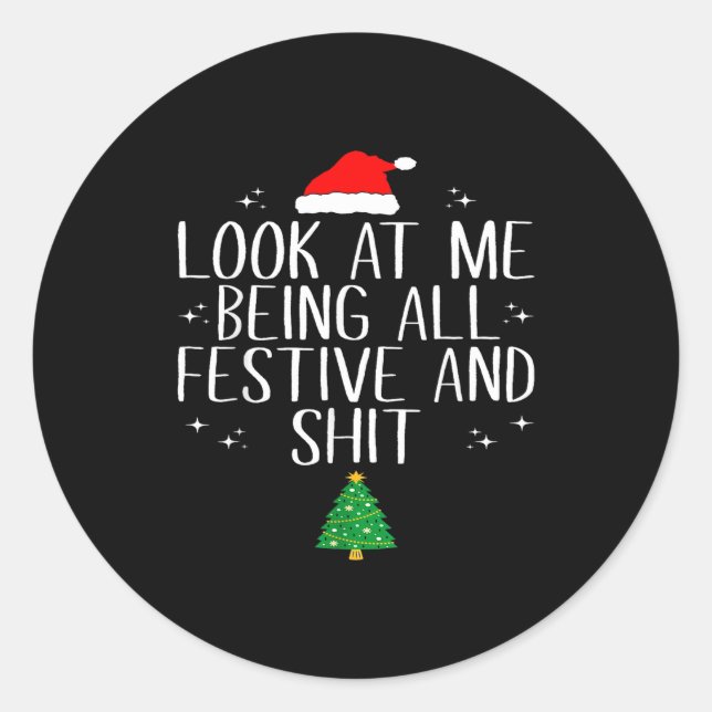 Look At Me Being All Festive And Funny Christmas  Classic Round Sticker (Front)