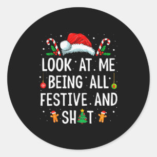 Look At Me Being All Festive And Funny Christmas Classic Round Sticker