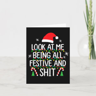 Look At Me Being All Festive And Funny Christmas T Card