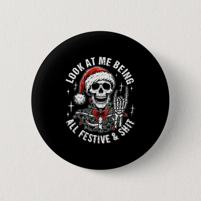 Look At Me Being All Festive And , Funny Skeleton  2 Inch Round Button (Front)