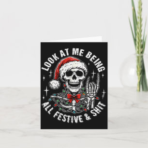 Look At Me Being All Festive And , Funny Skeleton  Card
