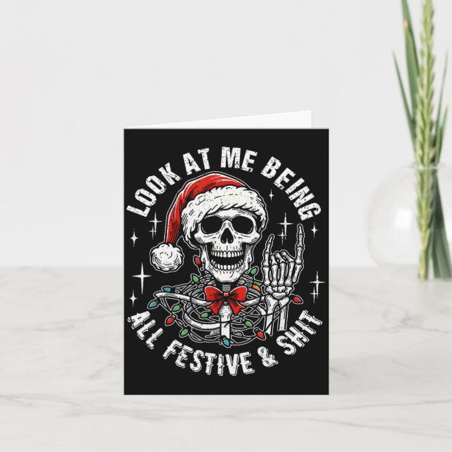 Look At Me Being All Festive And , Funny Skeleton  Card (Front)