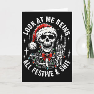 Look At Me Being All Festive And , Funny Skeleton  Card
