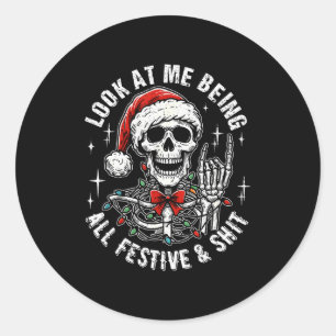 Look At Me Being All Festive And , Funny Skeleton  Classic Round Sticker