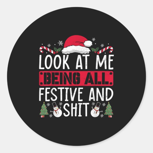 Look At Me Being All Festive And Humourous Christm Classic Round Sticker (Front)