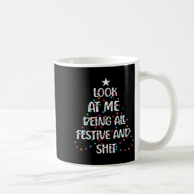 Look At Me Being All Festive And S Funny Christmas Coffee Mug (Right)