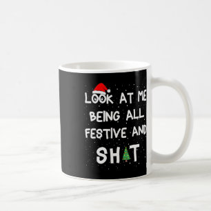 Look At Me Being All Festive And S Humourous Xmas Coffee Mug