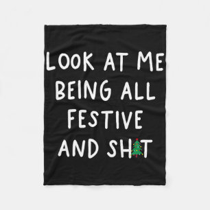 Look At Me Being All Festive Funny Humour Christma Fleece Blanket