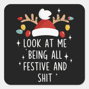 Look At Me Being All Festive Humor Xmas Sarcastic Square Sticker