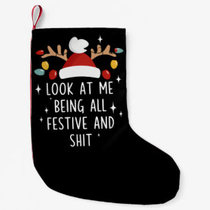 Look At Me Being All Festive Humour Xmas Sarcastic Small Christmas Stocking