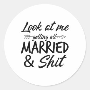 Look At Me Getting All Married Funny Bride And Gro Classic Round Sticker